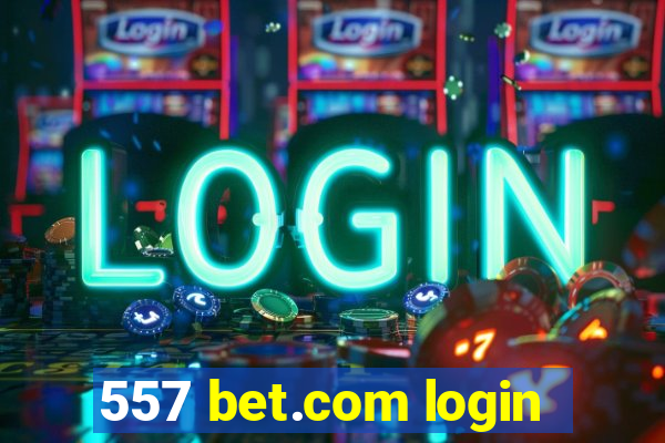 557 bet.com login